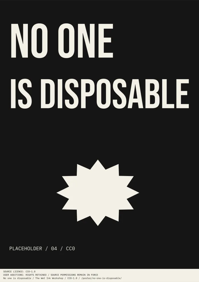Black typographic print reading “NO ONE IS DISPOSABLE”, with an angular starburst and a clearly marked placeholder credit.